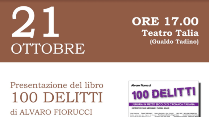 Alvaro Fiorucci presenta a Gualdo Tadino il libro "100 delitti", appuntamento giovedì 21 al Teatro Talia ore 17